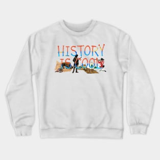 History is Cool Crewneck Sweatshirt
